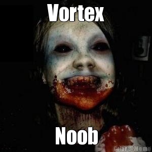 Vortex Noob