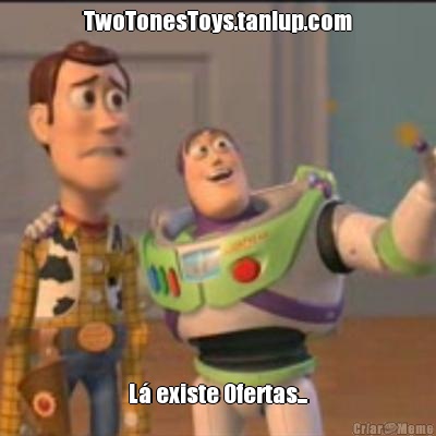 TwoTonesToys.tanlup.com L existe Ofertas...