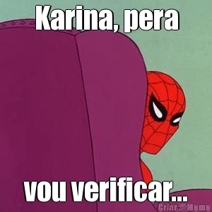 Karina, pera vou verificar...