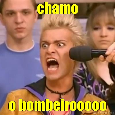 chamo o bombeirooooo