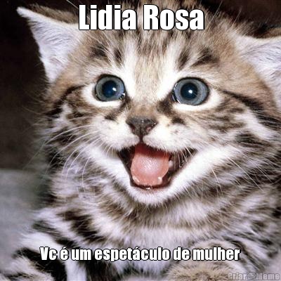 Lidia Rosa Vc  um espetculo de mulher