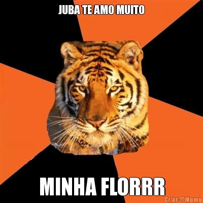 JUBA TE AMO MUITO MINHA FLORRR