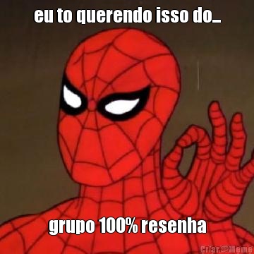 eu to querendo isso do... grupo 100% resenha