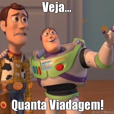 Veja... Quanta Viadagem!