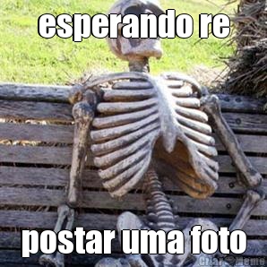 esperando re postar uma foto