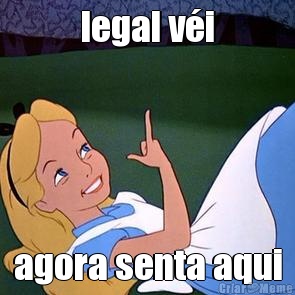 legal vi agora senta aqui