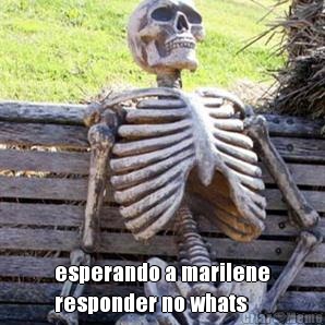  esperando a marilene
responder no whats