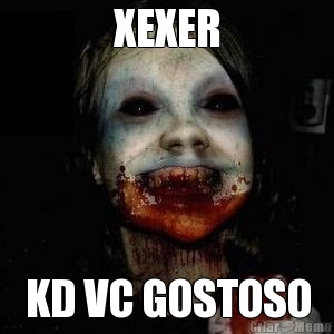 XEXER KD VC GOSTOSO