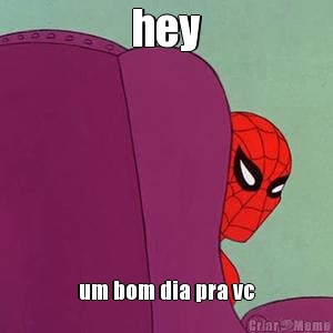 hey um bom dia pra vc