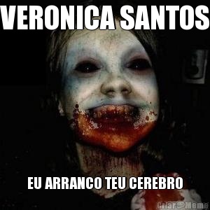 VERONICA SANTOS EU ARRANCO TEU CEREBRO