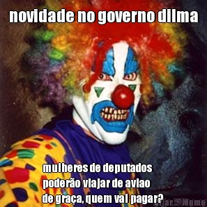 novidade no governo dilma mulheres de deputados
podero viajar de aviao
de graa, quem vai pagar?