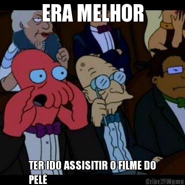 ERA MELHOR TER IDO ASSISITIR O FILME DO
PEL