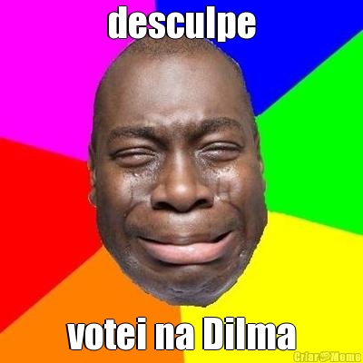 desculpe votei na Dilma