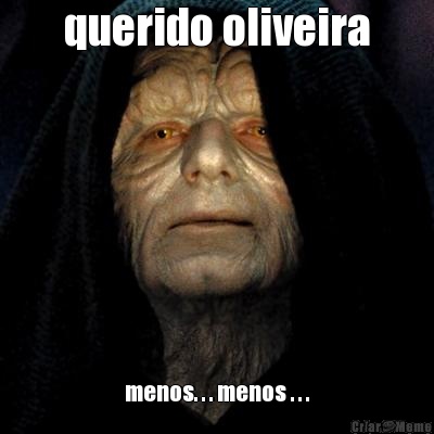 querido oliveira menos. . . menos . . .