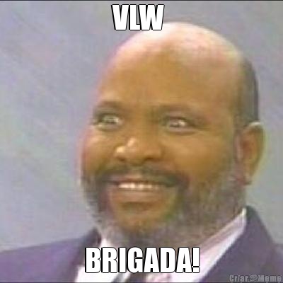 VLW  BRIGADA!