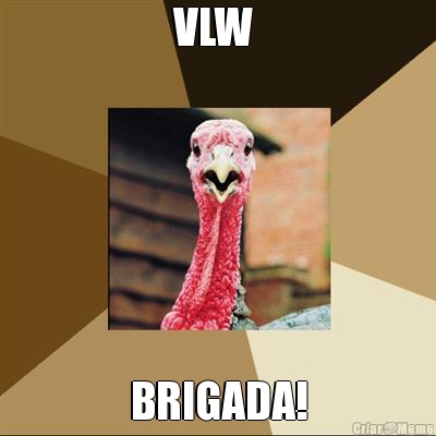 VLW  BRIGADA!