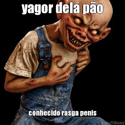 yagor dela po conhecido rasga penis