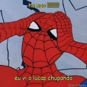 ho nao !!!!!!!!!! eu vi o lucas chupando