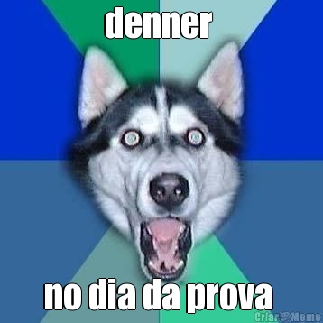 denner  no dia da prova 