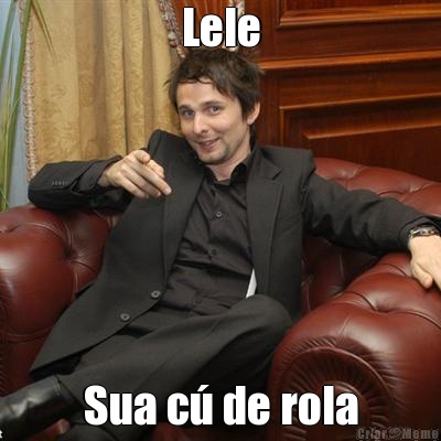 Lele Sua c de rola