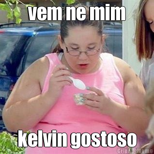 vem ne mim kelvin gostoso