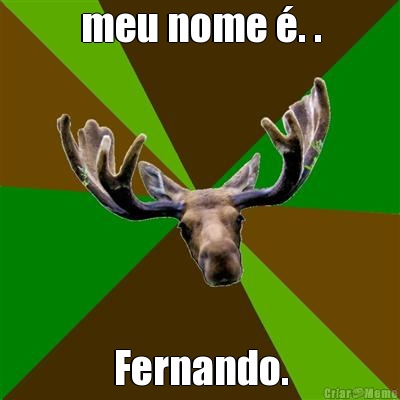 meu nome . . Fernando.