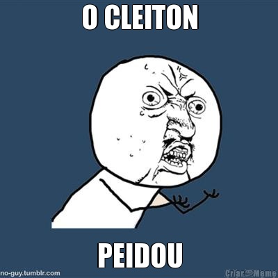 O CLEITON PEIDOU