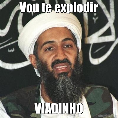 Vou te explodir VIADINHO