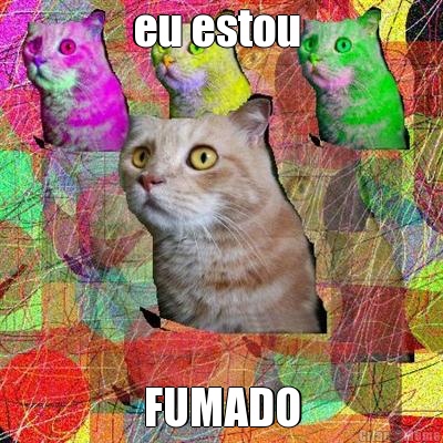 eu estou  FUMADO