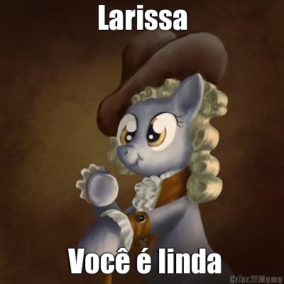 Larissa  Voc  linda