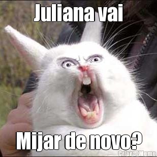 Juliana vai Mijar de novo?