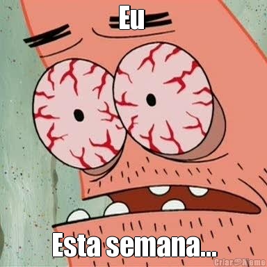 Eu  Esta semana...