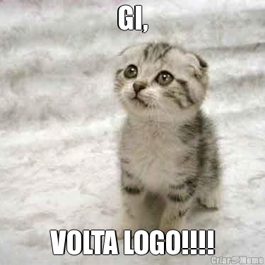 GI, VOLTA LOGO!!!!