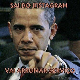 sai do instagram  vai arrumar servio