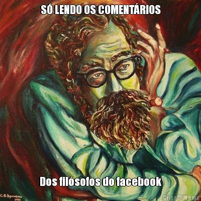 S LENDO OS COMENTRIOS Dos filsofos do facebook