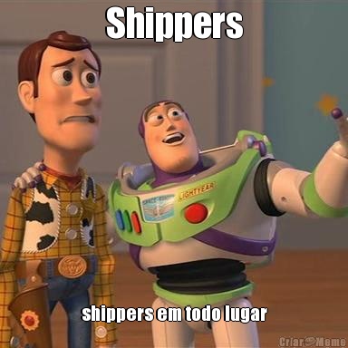 Shippers shippers em todo lugar