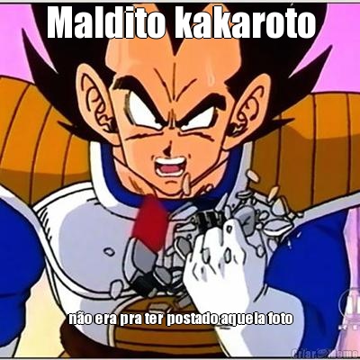 Maldito kakaroto no era pra ter postado aquela foto