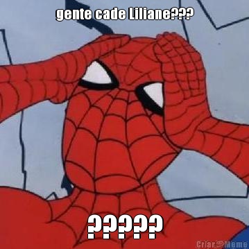 gente cade Liliane??? ?????