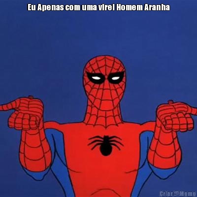 Eu Apenas com uma virei Homem Aranha 