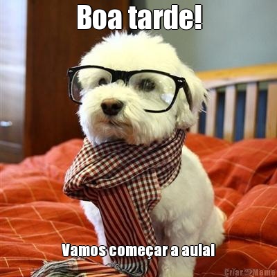 Boa tarde! Vamos comear a aula!