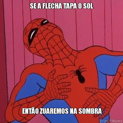 SE A FLECHA TAPA O SOL  ENTO ZUAREMOS NA SOMBRA