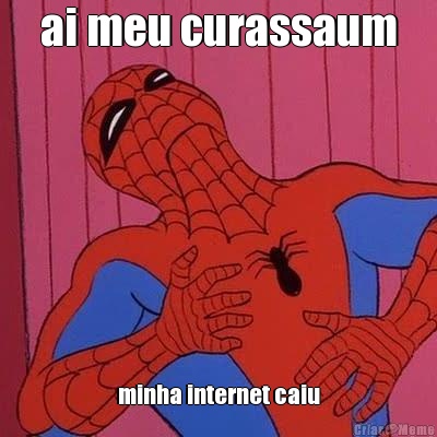 ai meu curassaum minha internet caiu