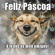 Feliz Pscoa A todos os meu amigos!