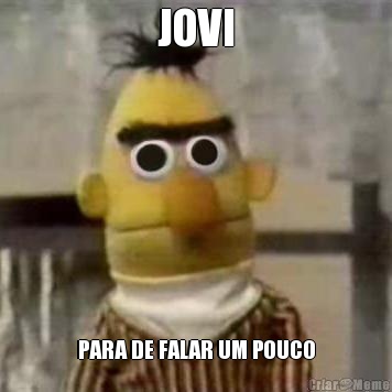 JOVI PARA DE FALAR UM POUCO