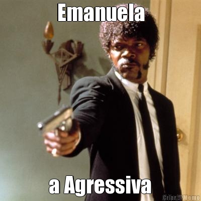 Emanuela  a Agressiva 