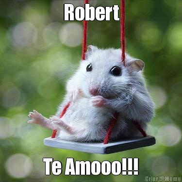 Robert Te Amooo!!!