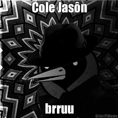 Cole Jasn brruu
