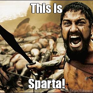 Meme - This is SPARTA! 