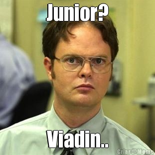 Junior? Viadin..