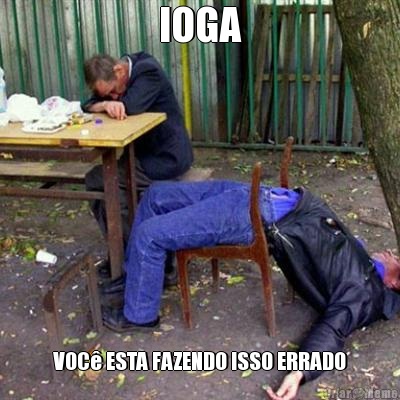 IOGA VOC ESTA FAZENDO ISSO ERRADO